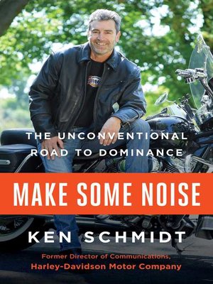 cover image of Make Some Noise: the Unconventional Road to Dominance